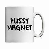 Pussy Magnet Mug