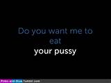 Do You Want Me To Eat Your Pussy