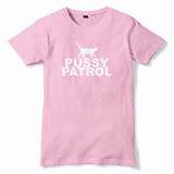 Pussy Patrol Rude T Shirt Funny T Shirts For Men