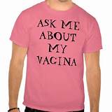 ASK ME ABOUT MY VAGINA T Shirt