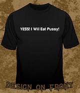 Yes I Will Eat Pussy FUNNY T Shirts