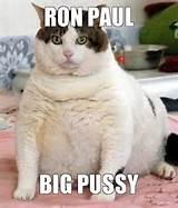 RON PAUL BIG PUSSY Fat Cat Troll Meme Generator